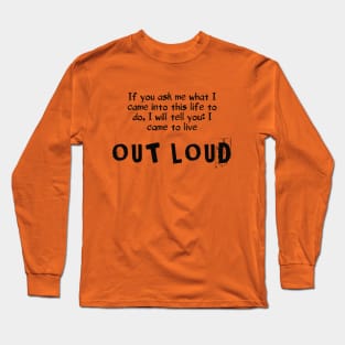 Live out loud and let others see your shine Long Sleeve T-Shirt